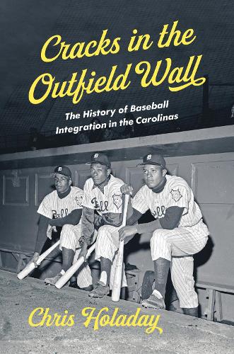 Бумажная книга «Cracks in the Outfield Wall: The History of Baseball Integration in the Carolinas», автор Крис Холадей - фото №1