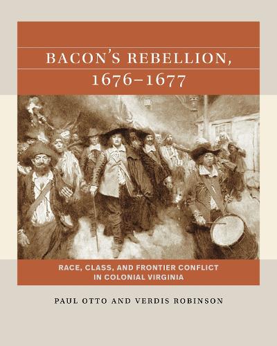 Бумажная книга «Bacon's Rebellion, 1676-1677: Race, Class, and Frontier Conflict in Colonial Virginia», авторов Пол Отто, Вердис Робинсон - фото №1