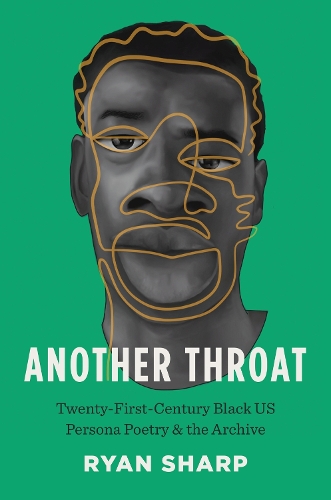 Бумажная книга «Another Throat: Twenty-First-Century Black US Persona Poetry and the Archive», автор Райан Шарп - фото №1