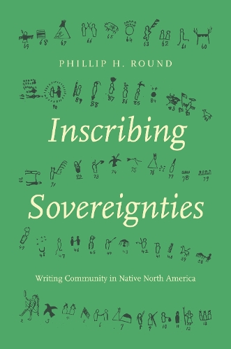 Бумажная книга «Inscribing Sovereignties: Writing Community in Native North America», автор Филлип Х. Раунд - фото №1