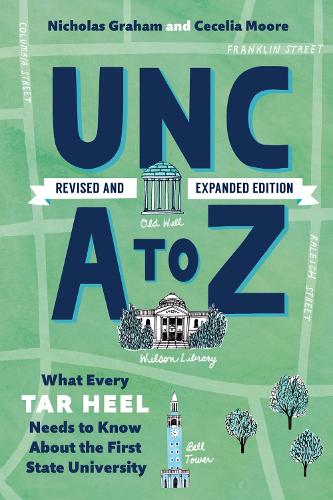 Паперова книга «UNC a to Z: What Every Tar Heel Needs to Know About the First State University», авторів Сеселія Мур, Ніколас Грем - фото №1