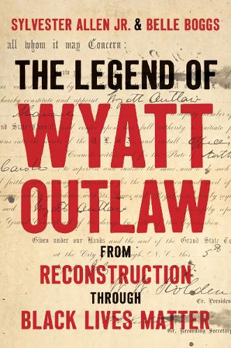 Бумажная книга «The Legend of Wyatt Outlaw: From Reconstruction Through Black Lives Matter», автор Белль Боггс - фото №1