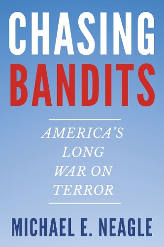 Бумажная книга «Chasing Bandits: America's Long War on Terror», автор Майкл И. Нигл - фото №1
