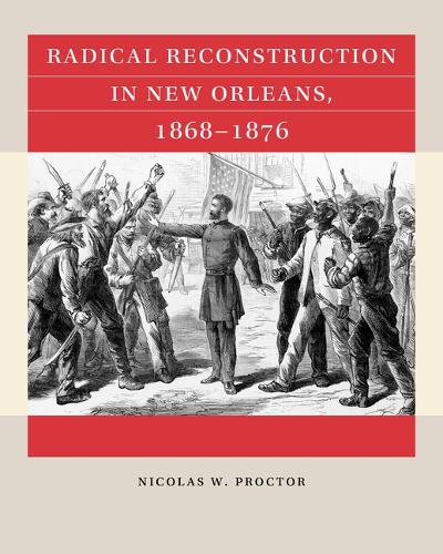 Бумажная книга «Radical Reconstruction in New Orleans, 1868–1876», автор Николя В. Проктор - фото №1