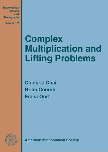 Бумажная книга «Complex Multiplication and Lifting Problems», авторов Брайан Конрад, Чинг-Ли Чай, Франс Оорт - фото №1