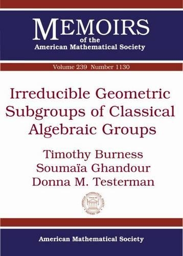 Паперова книга «Irreducible Geometric Subgroups of Classical Algebraic Groups», авторів Донна М. Тестерман, Сумая Гандур, Тімоті Бернесс - фото №1