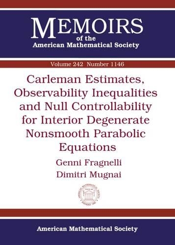 Бумажная книга «Carleman Estimates, Observability Inequalities and Null Controllability for Interior Degenerate Nonsmooth Parabolic Equations», авторов Димитрий Мугнай, Дженни Фрагнелли - фото №1