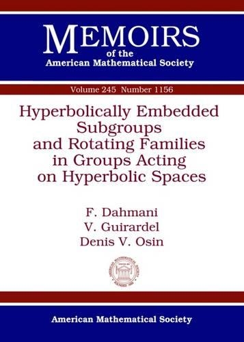 Паперова книга «Hyperbolically Embedded Subgroups and Rotating Families in Groups Acting on Hyperbolic Spaces», авторів Д. Осін, Ф. Дахмані, В. Гірардель - фото №1