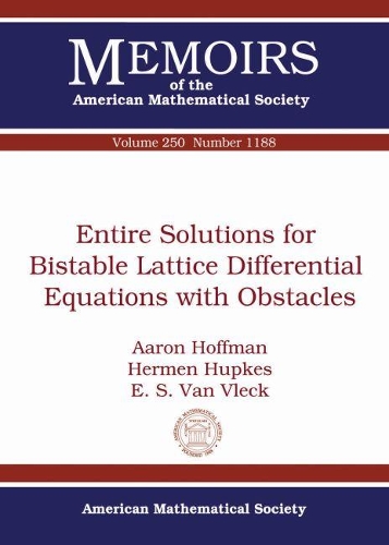 Бумажная книга «Entire Solutions for Bistable Lattice Differential Equations with Obstacles», авторов Аарон Хоффман, Э.С. Ван Влек, Гермен Хупкес - фото №1