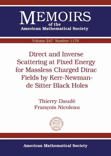 [object Object] «Direct and Inverse Scattering at Fixed Energy for Massless Charged Dirac Fields by Kerr-Newman-de Sitter Black Holes», авторів Франсуа Ніколя, Тьєррі Доде - фото №1