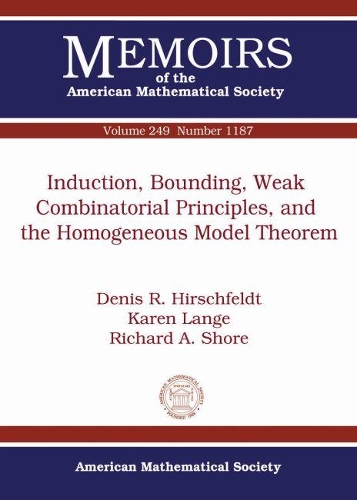 Бумажная книга «Induction, Bounding, Weak Combinatorial Principles, and the Homogeneous Model Theorem», авторов Денис Р. Хиршфельдт, Карен Ланге, Ричард А. Шор - фото №1