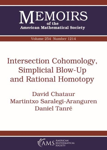 Паперова книга «Intersection Cohomology, Simplicial Blow-Up and Rational Homotopy», авторів Девід Шатур, Мартінтсо Саралегі-Арангурен, Міхалі Вайнер, Роберто Лонго - фото №1