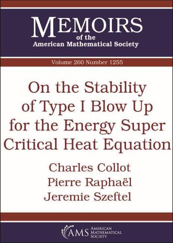 Паперова книга «On the Stability of Type I Blow Up for the Energy Super Critical Heat Equation», авторів Чарльз Колло, Джеремі Шефтель, П'єр Рафаель - фото №1