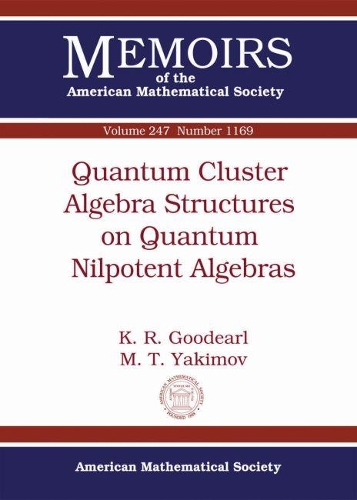 Паперова книга «Quantum Cluster Algebras Structures on Quantum Nilpotent Algebras», авторів К.Р. Гудірл, М.Т. Якімов - фото №1
