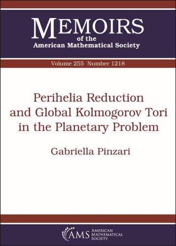 Бумажная книга «Perihelia Reduction and Global Kolmogorov Tori in the Planetary Problem», автор Габриэлла Пинзари - фото №1