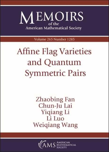 Бумажная книга «Affine Flag Varieties and Quantum Symmetric Pairs», авторов Чун Джу Лай, Ли Луо, Вэйцян Ван, Ицян Ли, Чжаобин Фань - фото №1