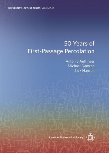 Паперова книга «50 Years of First-Passage Percolation», авторів Антоніо Ауфінгер, Джек Хенсон, Майкл Дамрон - фото №1
