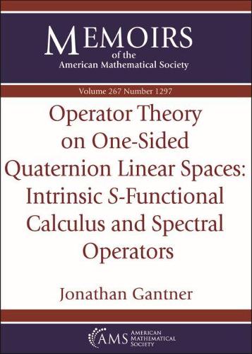 [object Object] «Operator Theory on One-Sided Quaternion Linear Spaces: Intrinsic S -Functional Calculus and Spectral Operators», автор Джонатан Гантнер - фото №1