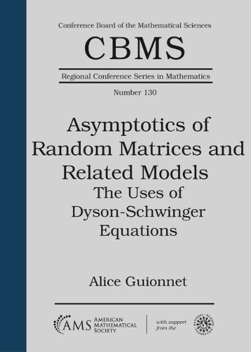 [object Object] «Asymptotics of Random Matrices and Related Models: The Uses of Dyson-Schwinger Equations», автор Еліс Гіонне - фото №1