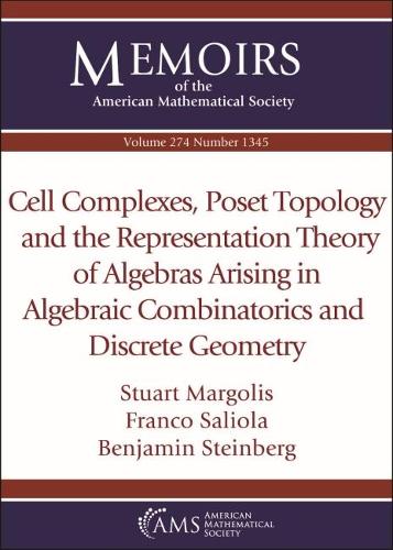[object Object] «Cell Complexes, Poset Topology and the Representation Theory of Algebras Arising in Algebraic Combinatorics and Discrete Geometry», авторів Бенджамін Штайнберг, Франко Сальйола, Стюарт Марголіс - фото №1