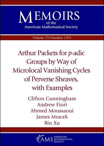 Бумажная книга «Arthur Packets for $p$-adic Groups by Way of Microlocal Vanishing Cycles of Perverse Sheaves, with Examples», авторов Ахмед Муссауи, Эндрю Фиори, Бин Сюй, Клифтон Каннингем, Джеймс Мрачек - фото №1