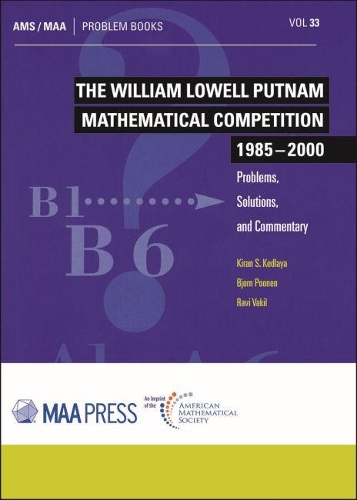 Паперова книга «The William Lowell Putnam Mathematical Competition 1985-2000: Problems, Solutions, and Commentary», авторів Бйорн Пунен, Кіран С. Кедлая, Раві Вакіл - фото №1