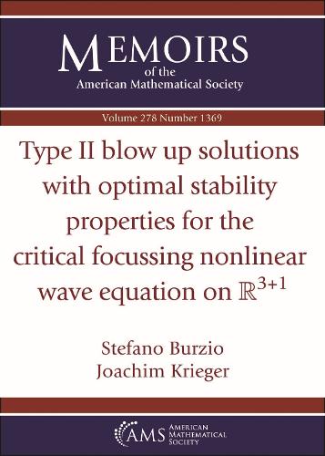 Бумажная книга «Type II blow up solutions with optimal stability properties for the critical focussing nonlinear wave equation on $\mathbb {R}^{3+1}$», авторов Иоахим Кригер, Стефано Бурзио - фото №1
