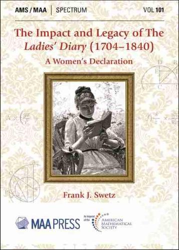 Бумажная книга «The Impact and Legacy of The Ladies' Diary (1704-1840): A Women's Declaration», автор Фрэнк Дж. Свэтц - фото №1