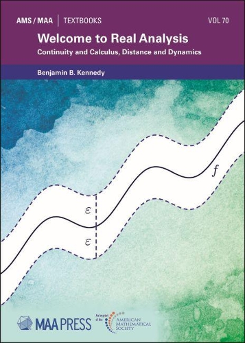 Бумажная книга «Welcome to Real Analysis: Continuity and Calculus, Distance and Dynamics», автор Бенджамин Б. Кеннеди - фото №1