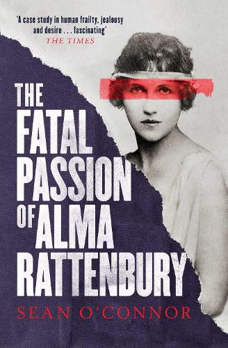 Паперова книга «The Fatal Passion of Alma Rattenbury», автор Шон О'Коннор - фото №1