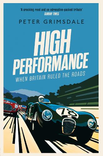 Бумажная книга «High Performance: When Britain Ruled the Roads», автор Питер Гримсдейл - фото №1
