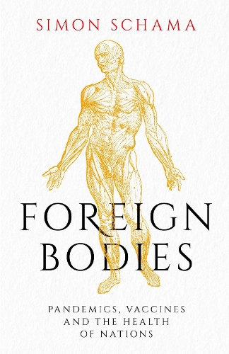 Бумажная книга «Foreign Bodies: Pandemics, Vaccines and the Health of Nations», автор Саймон Шама - фото №1