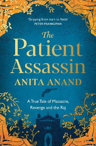 Бумажная книга «The Patient Assassin: A True Tale of Massacre, Revenge and the Raj», автор Анита Ананд - фото №1