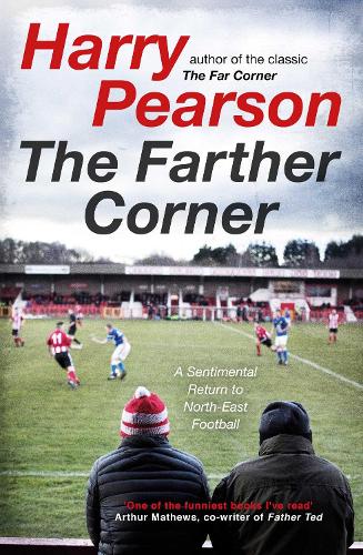 Паперова книга «The Farther Corner: A Sentimental Return to North-East Football», автор Гаррі Пірсон - фото №1