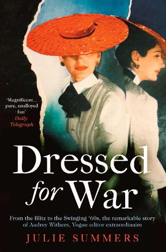 Паперова книга «Dressed For War: The Story of Audrey Withers, Vogue editor extraordinaire from the Blitz to the Swinging Sixties», автор Джулі Саммерс - фото №1