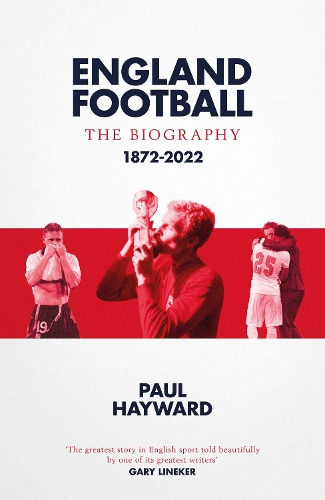 Бумажная книга «England Football: The Biography: 1872 - 2022», автор Пол Хейворд - фото №1