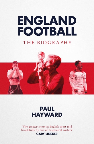Паперова книга «England Football: The Biography: 1872 - 2022», автор Пол Хейворд - фото №1