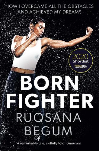 Бумажная книга «Born Fighter: SHORTLISTED FOR THE WILLIAM HILL SPORTS BOOK OF THE YEAR PRIZE», авторов Руксана Бегум, Сара Шепард - фото №1