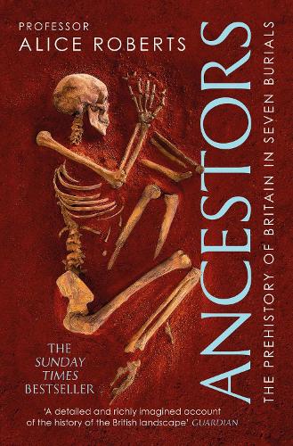 Паперова книга «Ancestors: A prehistory of Britain in seven burials», автор Аліса Робертс - фото №1