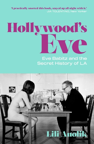 Бумажная книга «Hollywood's Eve: Eve Babitz and the Secret History of L.A.», автор Лили Анолик - фото №1