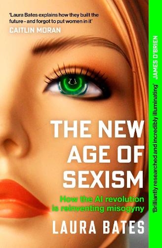 Бумажная книга «The New Age of Sexism: How the AI Revolution is Reinventing Misogyny», автор Лора Бейтс - фото №1
