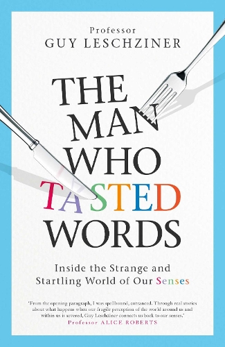 Бумажная книга «The Man Who Tasted Words: Inside the Strange and Startling World of Our Senses», автор Ги Лешцинер - фото №1