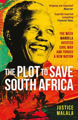 Бумажная книга «The Plot to Save South Africa: The Week Mandela Averted Civil War and Forged a New Nation», автор Джастис Малала - фото №1