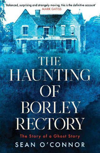 Паперова книга «The Haunting of Borley Rectory: The Story of a Ghost Story», автор Шон О'Коннор - фото №1