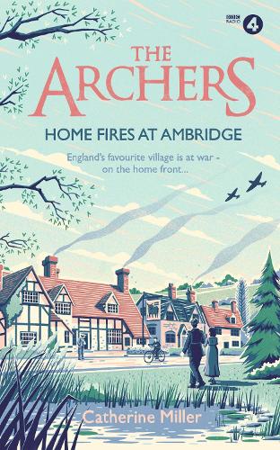 Бумажная книга «The Archers: Home Fires at Ambridge», автор Кэтрин Миллер - фото №1