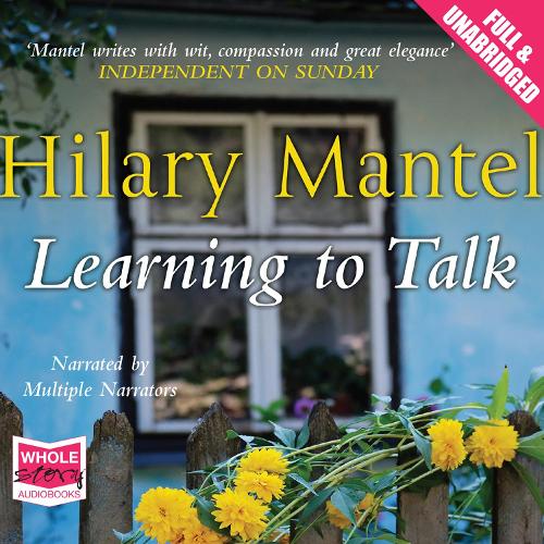 Аудиокнига «Learning to Talk», автор Хилари Мантел - фото №1