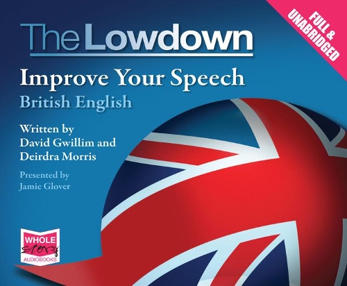 Аудіокнига «The Lowdown: Improve Your Speech - British English», авторів Девід Гвілім, Дейдра Морріс - фото №1