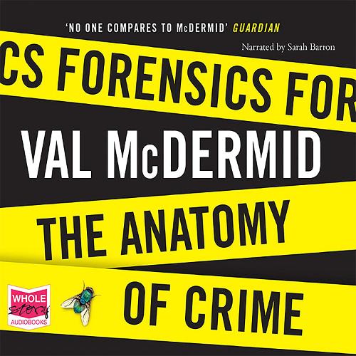 Аудиокнига «Forensics: The Anatomy of Crime», автор Вэл Макдермид - фото №1