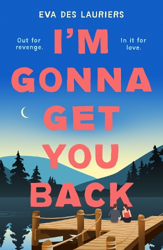 Бумажная книга «I'm Gonna Get You Back: a gorgeous second-chance love story, featuring explosive secrets and friendship fallouts», автор Ева де Лорье - фото №1