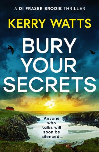 Бумажная книга «Bury Your Secrets: The first in a BRAND NEW gripping and unputdownable Scottish crime thriller series!», автор Керри Уоттс - фото №1